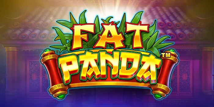 Cara Efektif Bermain Slot Fat Panda Agar Selalu Profit