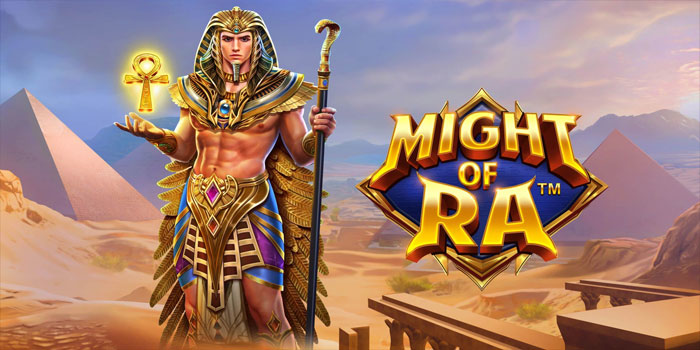 Pilih Slot Might Of Ra Untuk Peluang Menang Terbesar