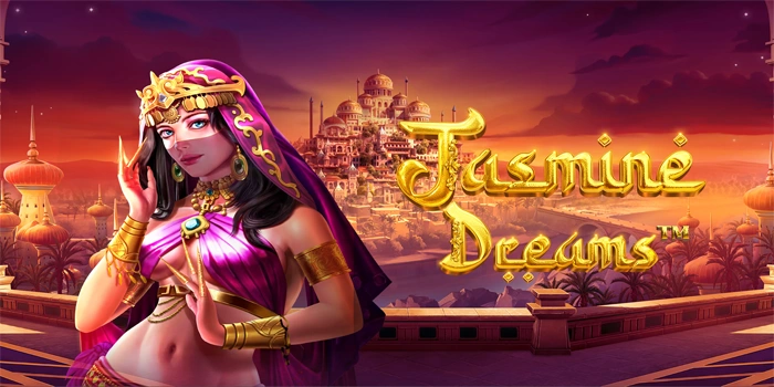 Panduan Pintar Teknik Slot Jasmine Dreams Agar Menang Terus
