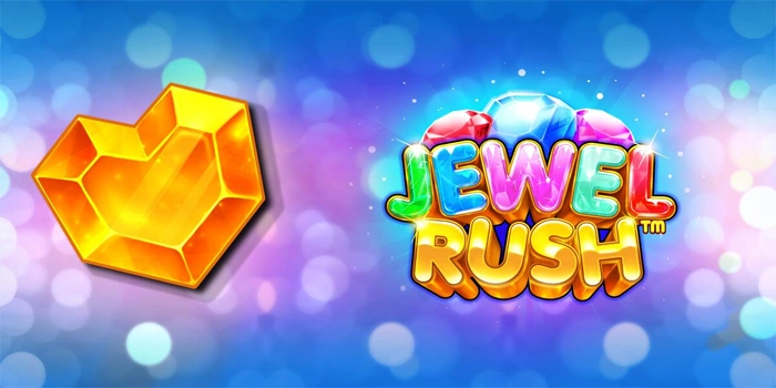 Bocoran Trik Untuk Meraih Jackpot di Slot Jewel Rush