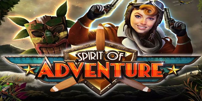 Tips Dan Trik Jackpot Di Slot Spirit of Adventure