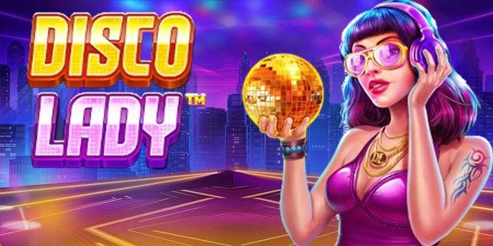 Tips Bermain Slot Disco Lady Agar Maxwin Lebih Mudah